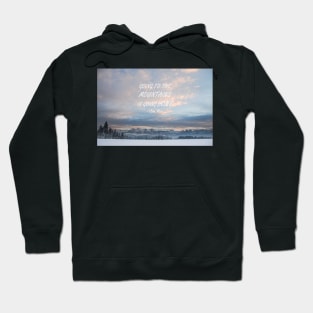 Going to the mountains 4 Hoodie